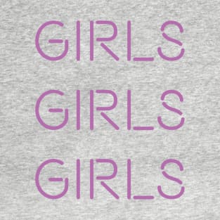 GIRLS GIRLS GIRLS T-Shirt